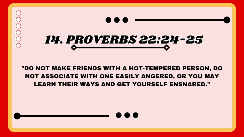 14. Proverbs 22:24-25