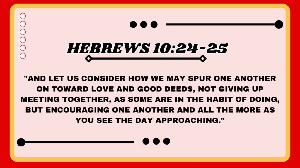 Hebrews 10:24-25