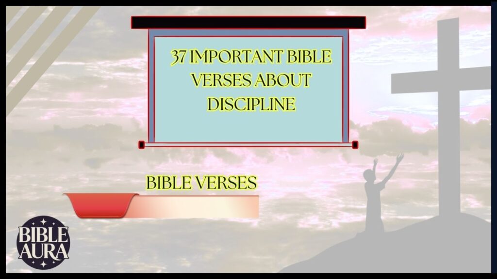 37 Important Bible Verses About Discipline