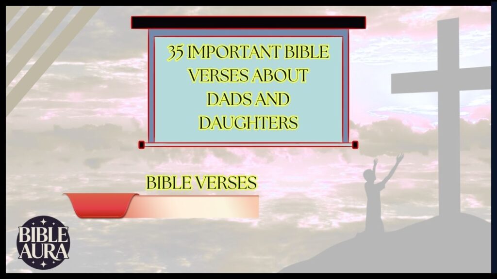 35 Important Bible Verses About Dads And Daughters