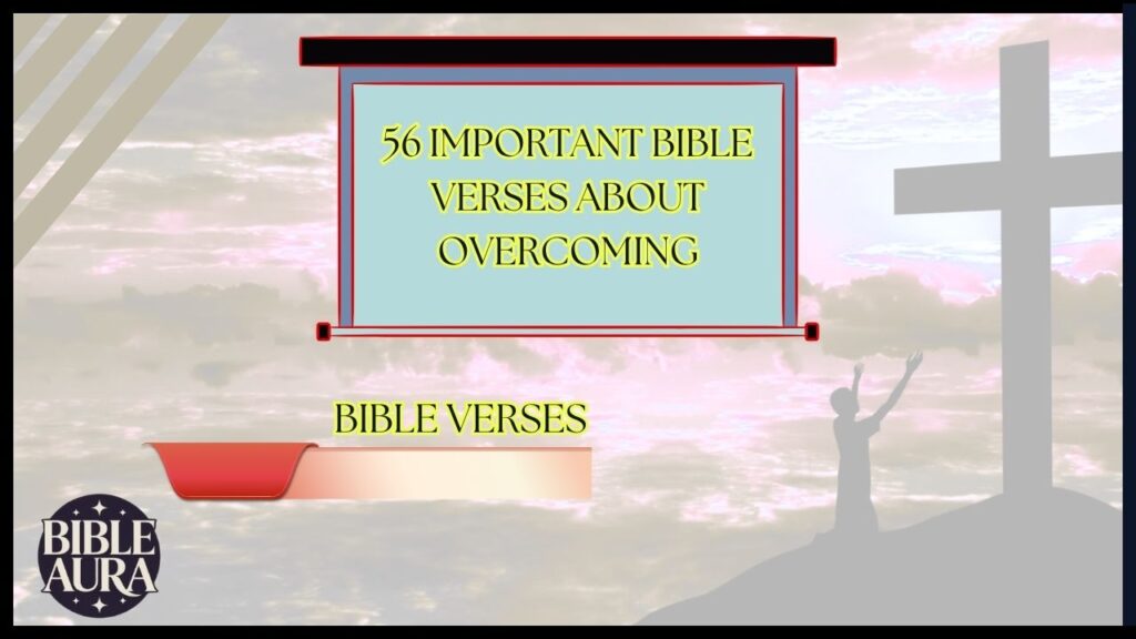 56 Important Bible Verses About Overcoming