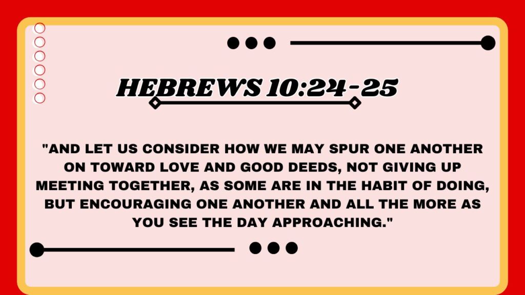 Hebrews 10:24-25