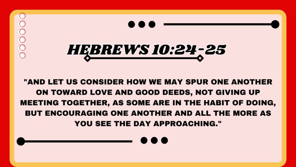 Hebrews 10:24-25