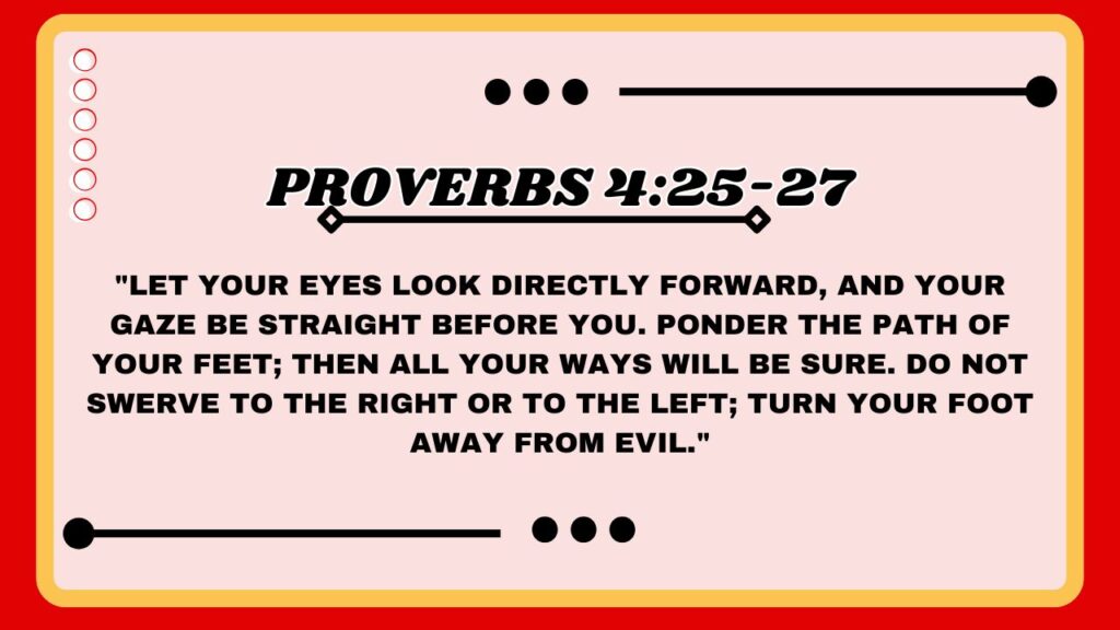 Proverbs 4:25-27