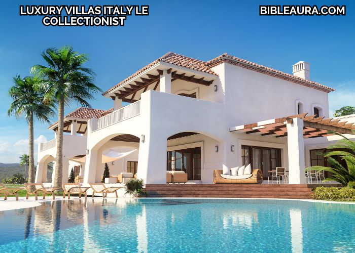 Luxury Villas Italy Le Collectionist