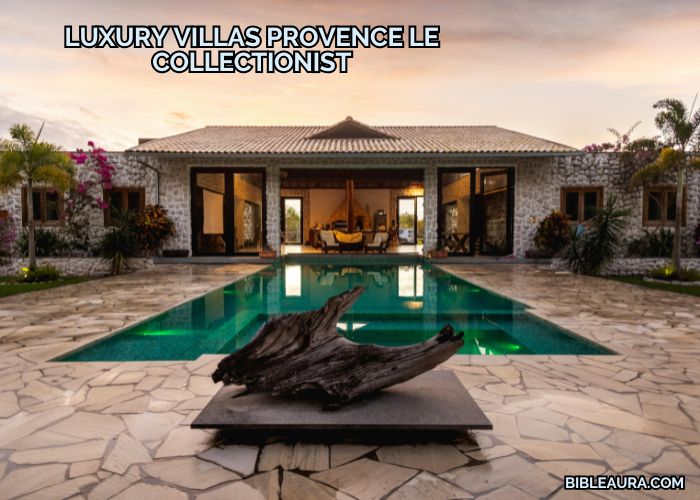 Luxury Villas Provence Le Collectionist
