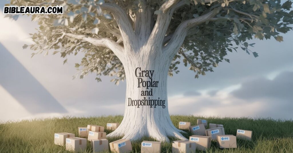 Gray Poplar And Dropshipping