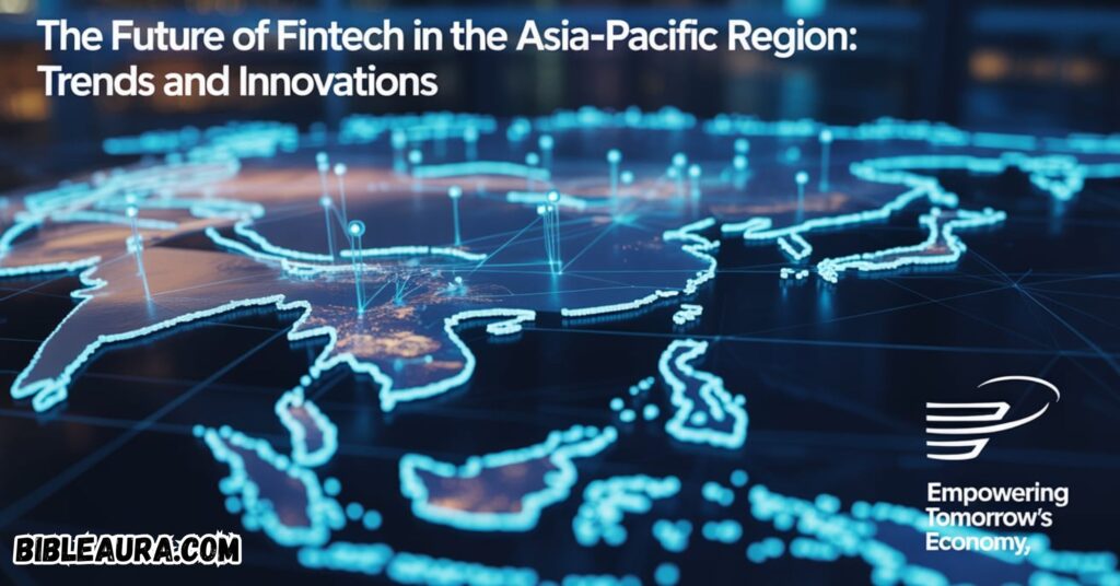 The Future Of Fintech In The Asia-Pacific Region Trends And Innovations
